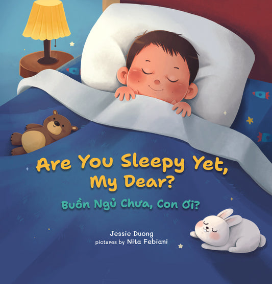 Are You Sleepy Yet, My Dear? (Buồn Ngủ Chưa, Con Ơi?) // Written in English and Vietnamese